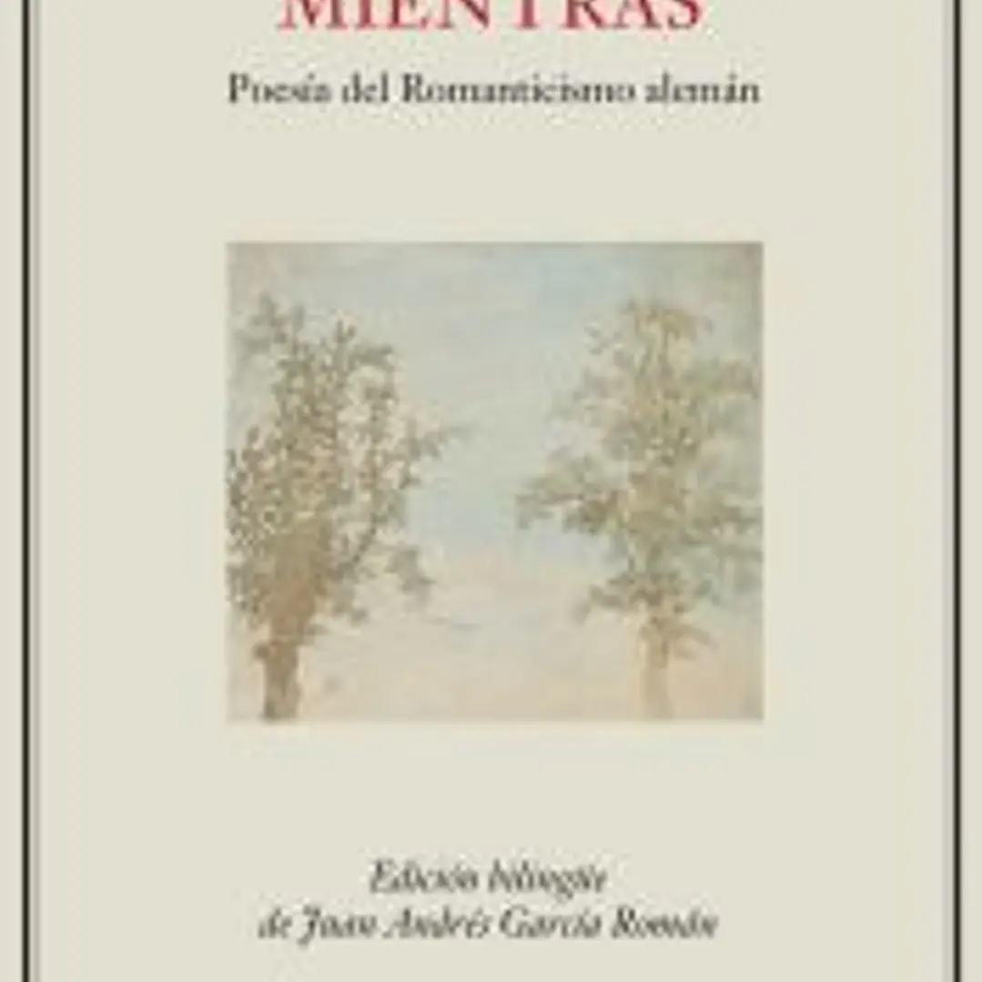 Floreced mientras: Poesía del Romanticismo alemán 1