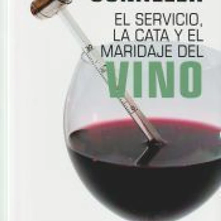MANUAL DEL SUMILLER: El servicio, la cata y el maridaje del vino 1