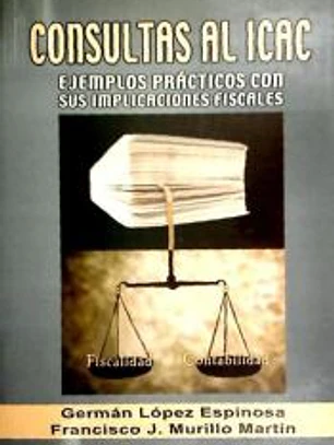 CONSULTAS AL ICAC: Ejemplos prácticos con sus implicaciones fiscales 2ed