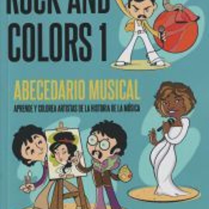 Rock And Colors 1. Abecedario Musical: Aprende y colorea artistas de la historia de la música 1