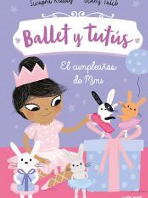 Ballet y tutús 3. El cumpleaños de Mimi