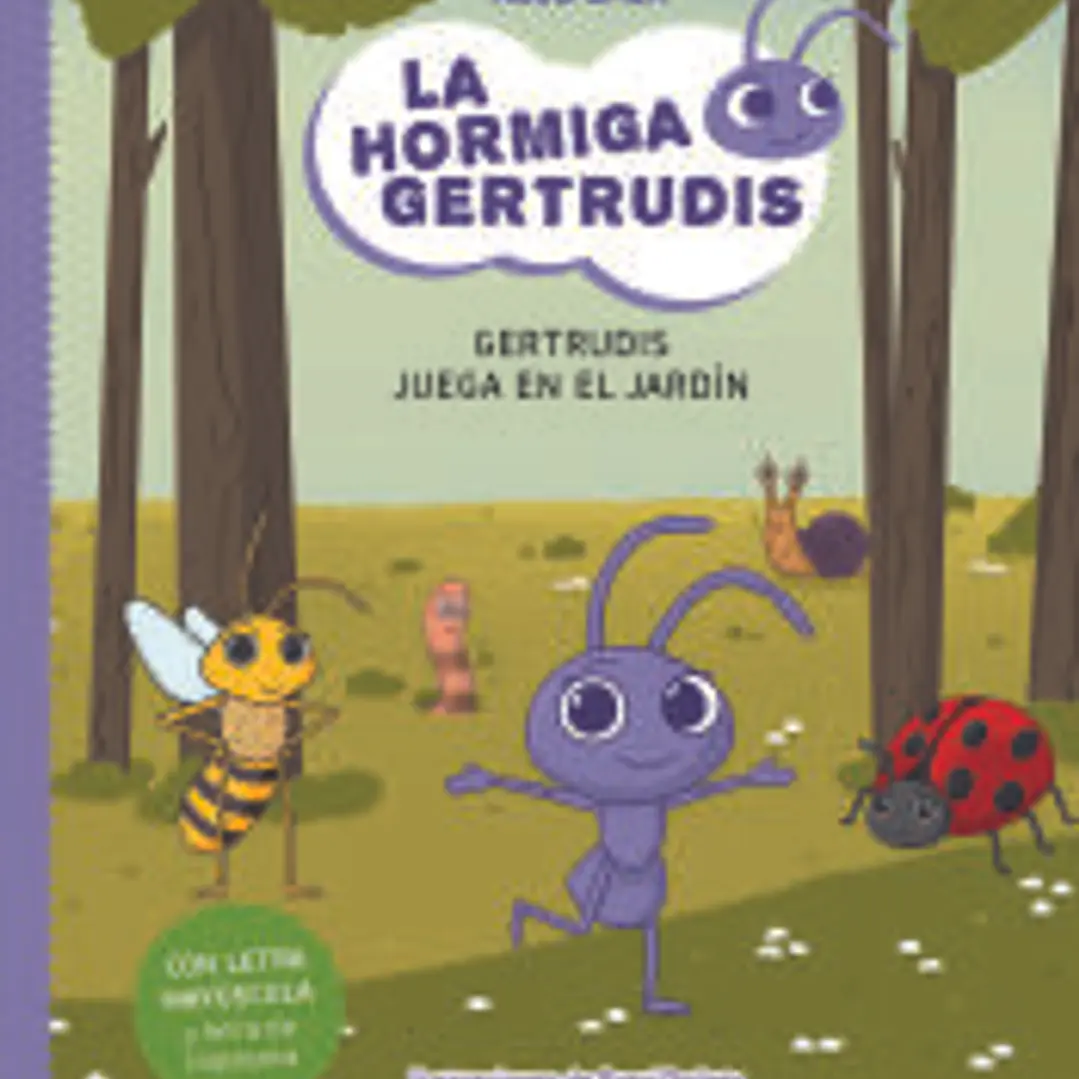 La hormiga Gertrudis #2. Gertrudis juega en el jardín 1