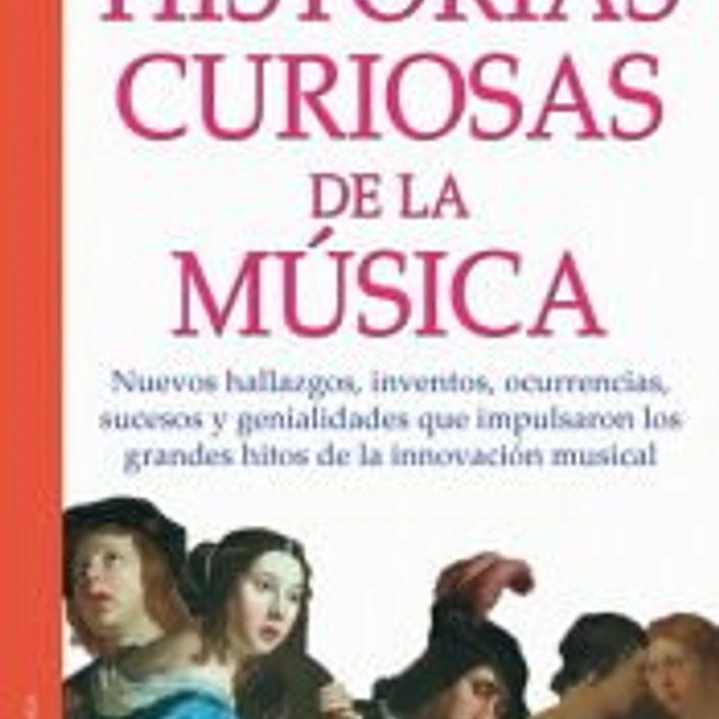 HISTORIAS CURIOSAS DE LA MÚSICA. 1