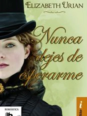 Nunca dejes de esperarme