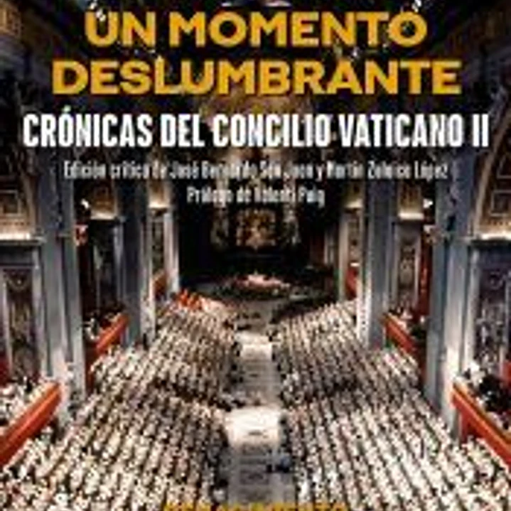 Un momento deslumbrante. Crónicas del Concilio Vaticano II 1