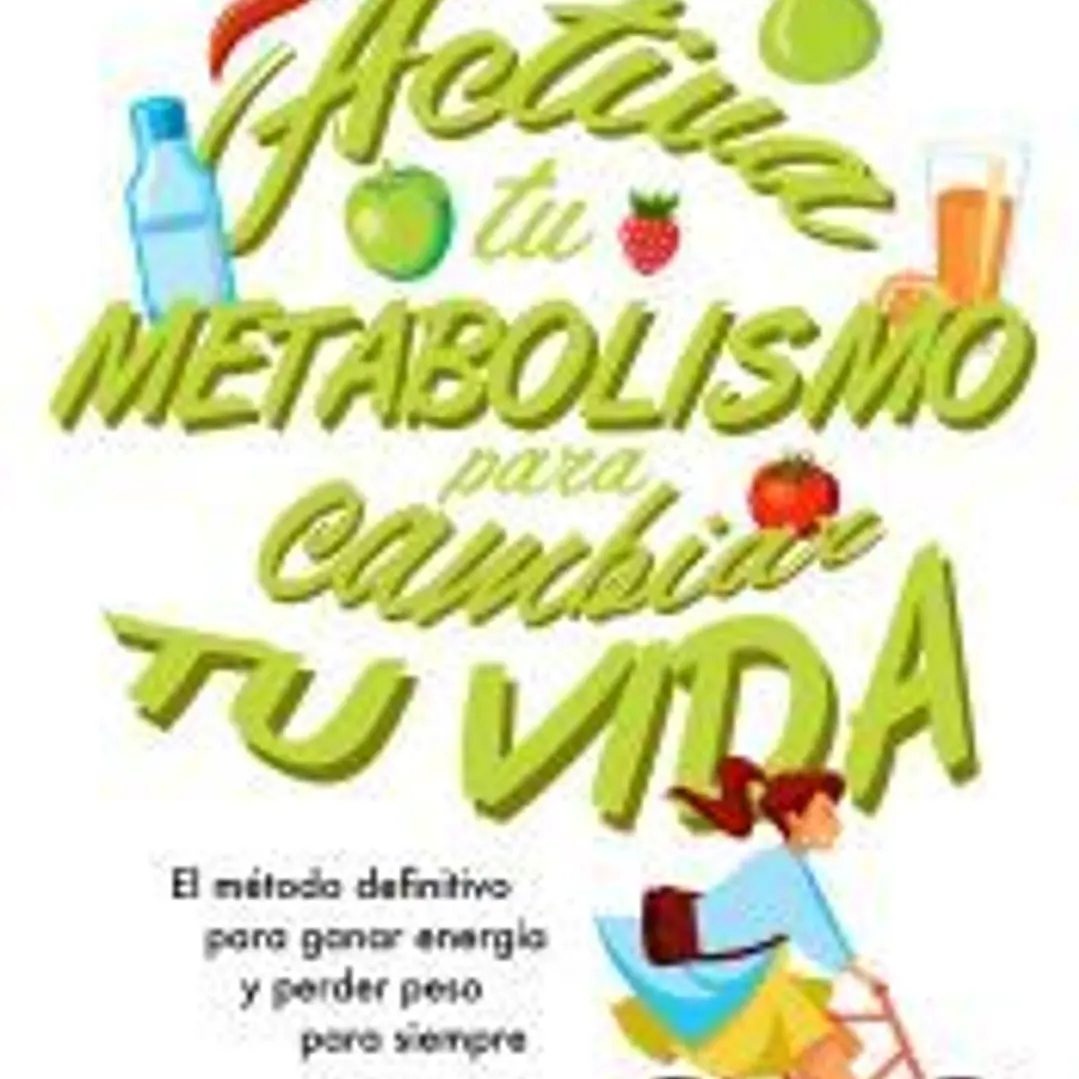Acelera tu metabolismo para cambiar tu vida 1