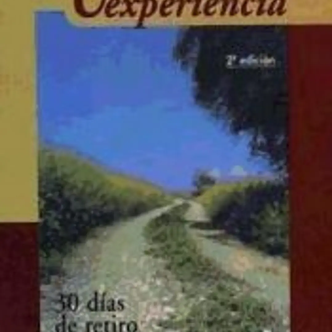Un camino de experiencia : 30 días de retiro con Teresa de Jesús y Juan de la Cruz 1