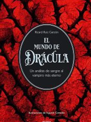 El mundo de Drácula: Un análisis de sangre al vampiro más eterno