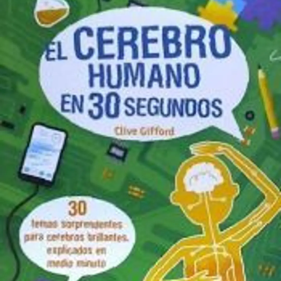 30 segundos : el cerebro humano en 30 segundos 1