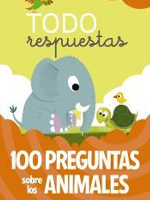 Todo respuestas. 100 preguntas sobre los animales