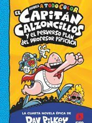 El Capitán Calzoncillos y el perverso plan del profesor Pipícaca