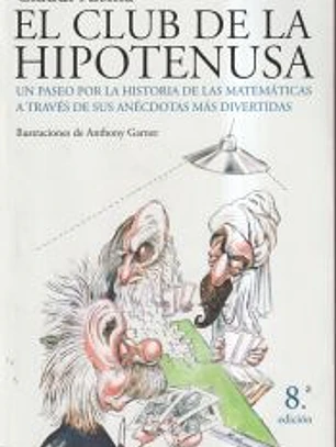 El club de la hipotenusa : un paseo por la historia de las matemáticas a través de las anécdotas más divertidas