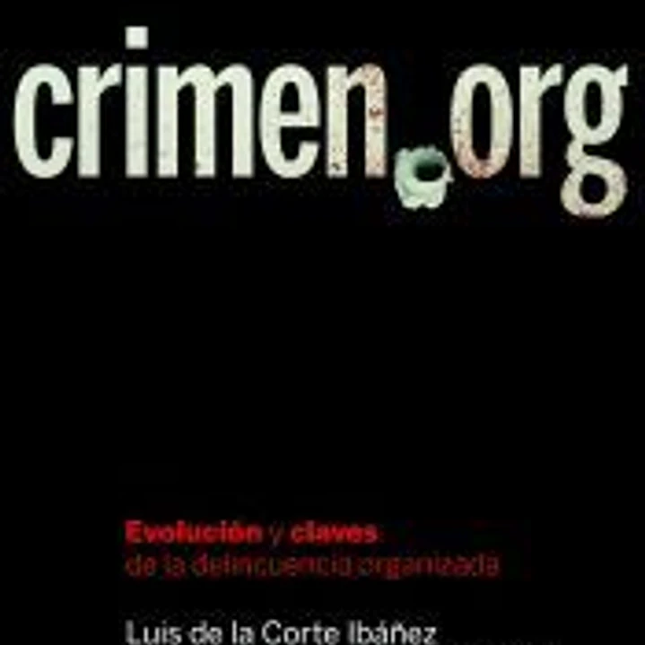 Crimen.org: Evolución y claves de la delincuencia organizada 1