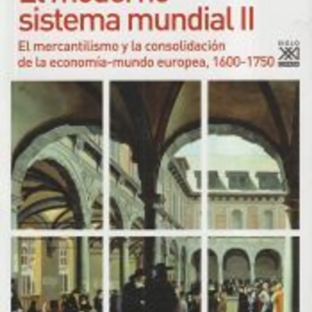 El moderno sistema mundial II: El mercantilismo y la consolidación de la economía-mundo europea, 1600-1750 1