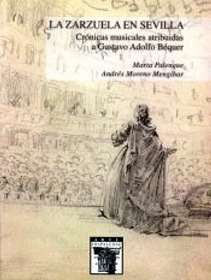 La zarzuela en Sevilla. Crónicas musicales atribuidas a Gustavo Adolfo Bécquer