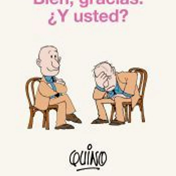 Bien, gracias. ¿Y usted? 1
