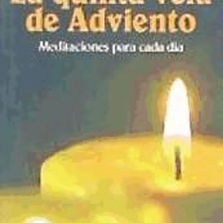 La quinta vela de Adviento : meditaciones para cada día 1
