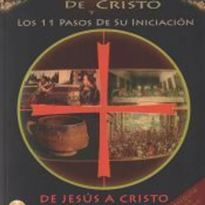 La historia oculta de Cristo y los 11 pasos de su iniciacion 1