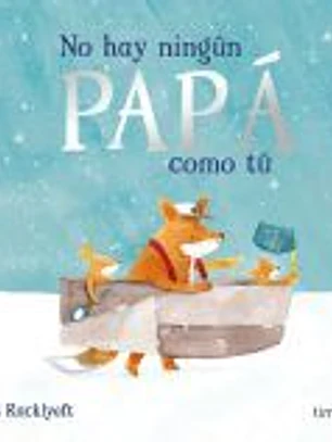 No hay ningún papá como tú