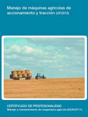 Manejo de máquinas agrícolas de accionamiento y tracción. Certificados de profesionalidad. Manejo y mantenimiento de maquinaria agrícola