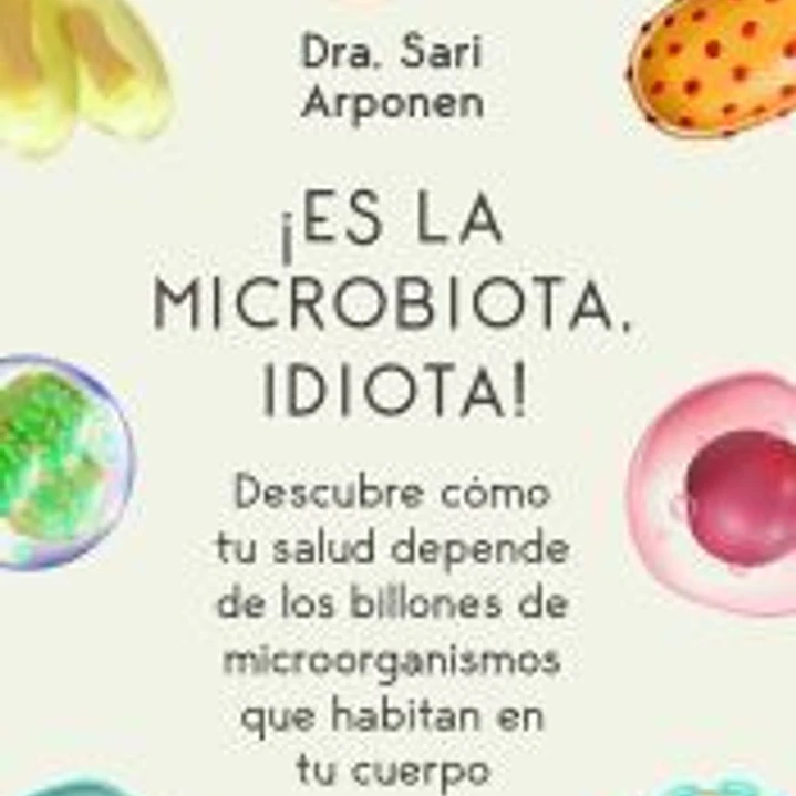 ¡Es la microbiota, idiota! 1