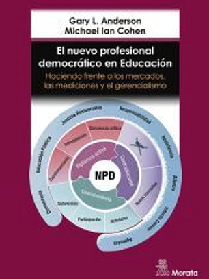 El nuevo profesional democrático en educación. Haciendo frente a los mercados, las mediciones y el gerencialismo