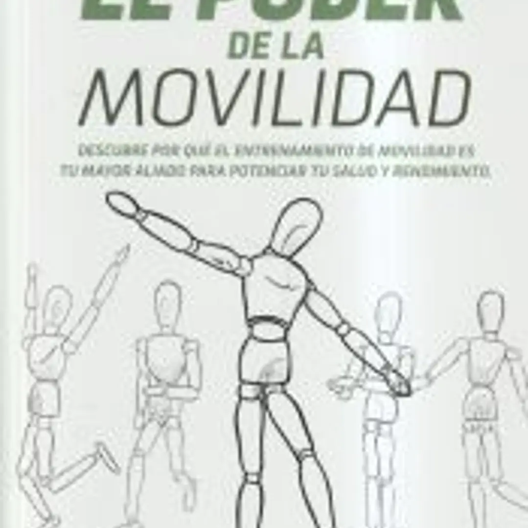 El poder de la movilidad - Descubre por qué el entrenamiento de movilidad es tu mayor aliado para potenciar tu salud y rendimiento 1