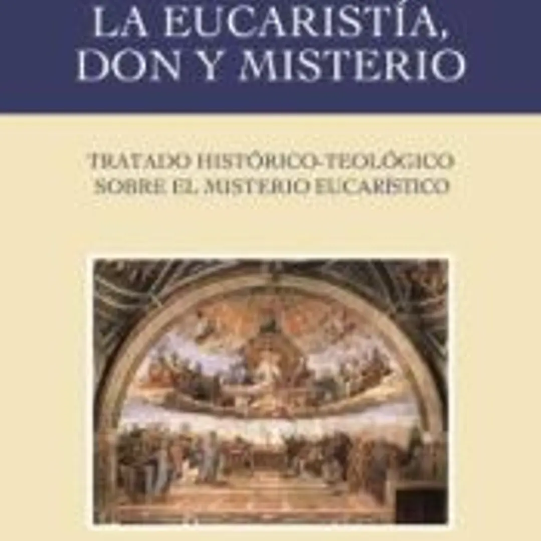 La Eucaristía, don y misterio 1