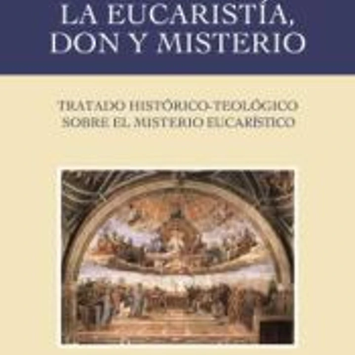 La Eucaristía, don y misterio 1