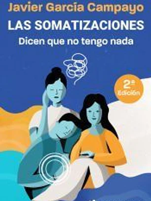 Las somatizaciones. Dicen que no tengo nada