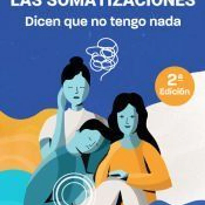 Las somatizaciones. Dicen que no tengo nada 1