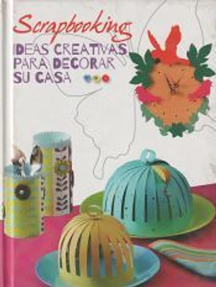 Scrapbooking. Ideas creativas para decorar su casa: Ideas creativas para decorar su casa