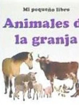 ANIMALES DE LA GRANJA. MI PEQUEÑO LIBRO