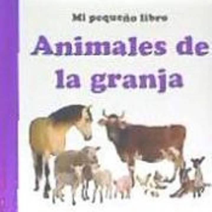 ANIMALES DE LA GRANJA. MI PEQUEÑO LIBRO 1