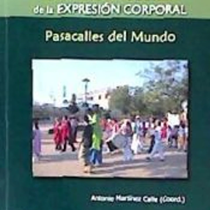 Una visión holística de la expresión corporal : pasacalles del mundo 1