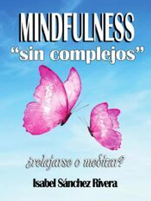 Mindfulness sin Complejos ¿Relajarse o meditar?