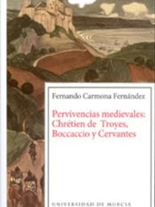 PERVIVENCIAS MEDIEVALES CHRETIEN DE TROYES, BOCCACCIO Y CERVANTES