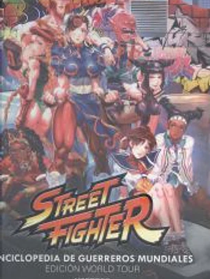STREET FIGHTER ENCICLOPEDIA DE GUERREROS MUNDIALES