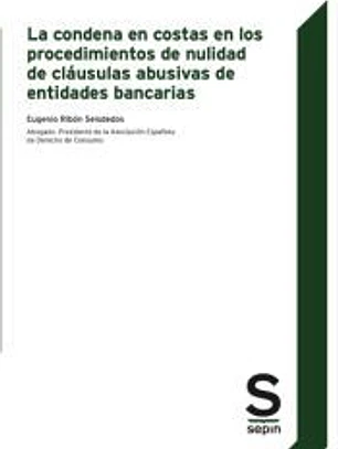 La condena en costas en los procedimientos de nulidad de cláusulas abusivas de entidades bancarias