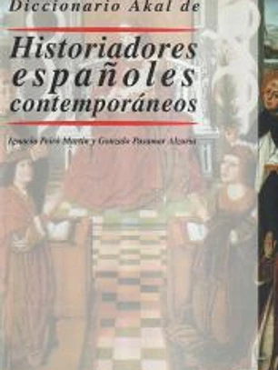 Diccionario Akal de Historiadores españoles contemporáneos