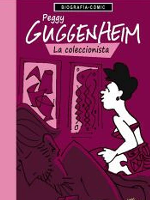 PEGGY GUGGENHEIM. LA COLECCIONISTA