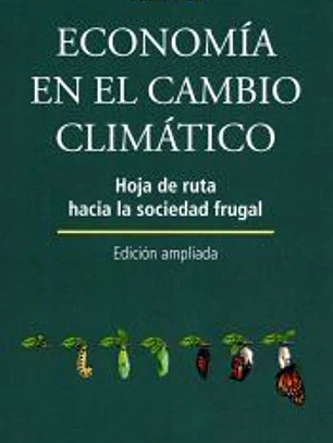 ECONOMIA EN EL CAMBIO CLIMATICO: HOJA DE RUTA HACIA LA SOCIEDAD FRUGAL