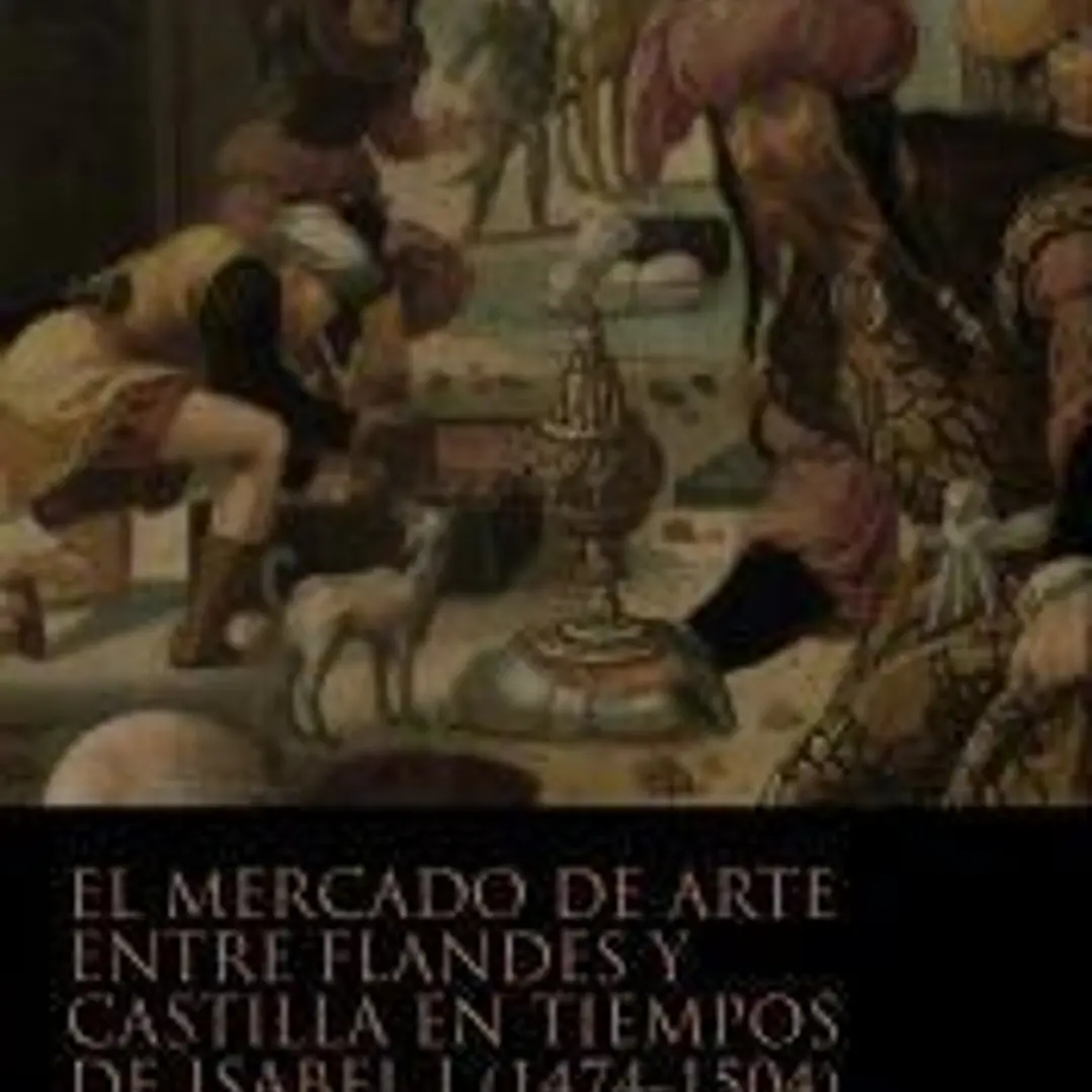 El mercado de Arte entre Flandes Y Castilla en tiempo de Isabel I 1