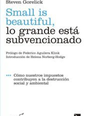 Small is beautiful, lo grande está subvencionado