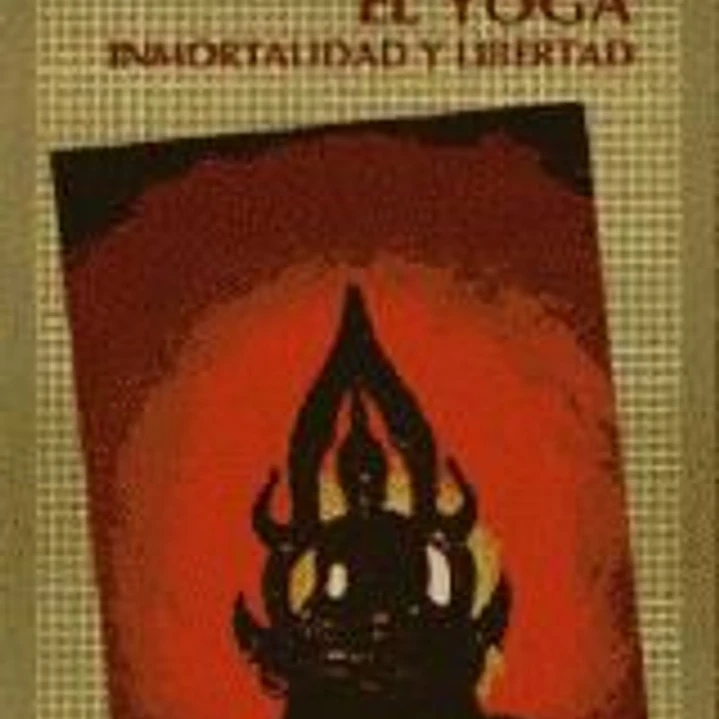 El yoga. Inmortalidad y libertad 1