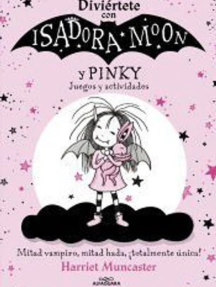 Diviértete con Isadora y Pinky. Juegos y actividades (Isadora Moon)