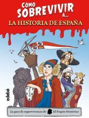 CÓMO SOBREVIVIR A.... LA HISTORIA DE ESPAÑA