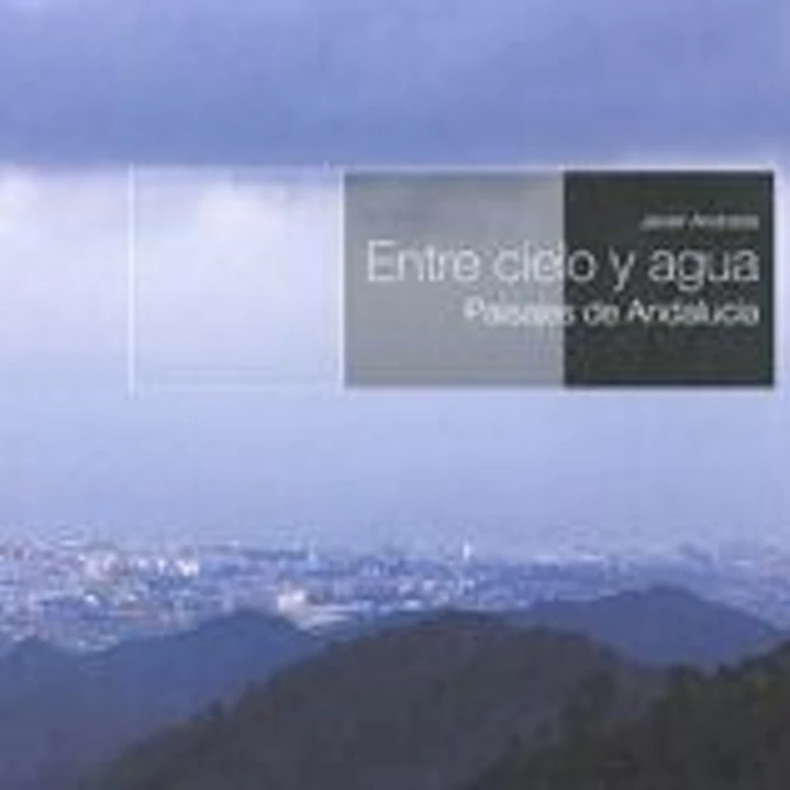ENTRE CIELO Y AGUA PAISAJES DE ANDALUCIA 1