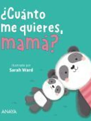 ¿Cuánto me quieres, mamá?