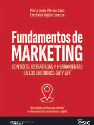 FUNDAMENTOS DE MARKETING: Contexto, estrategias y herramientas en los entornos on y off